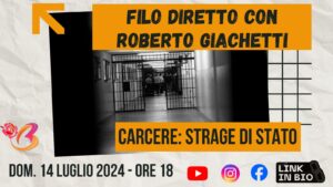 FILO DIRETTO CON ROBERTO GIACHETTI. CARCERE: STRAGE DI STATO